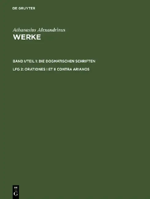 Werke, Lfg 2, Orationes I et II contra Arianos (English, Karin Metzler | Dirk U. Hansen | Kyriakos Savvidis)