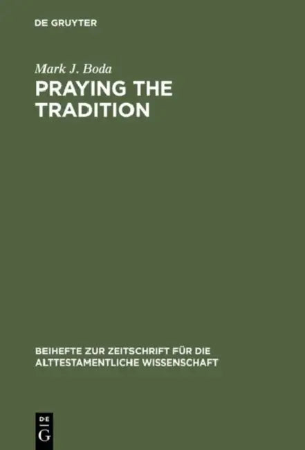 Praying the Tradition (English, Mark J. Boda)