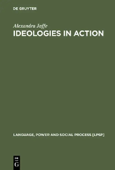 Ideologies in Action (English, Alexandra Jaffe)