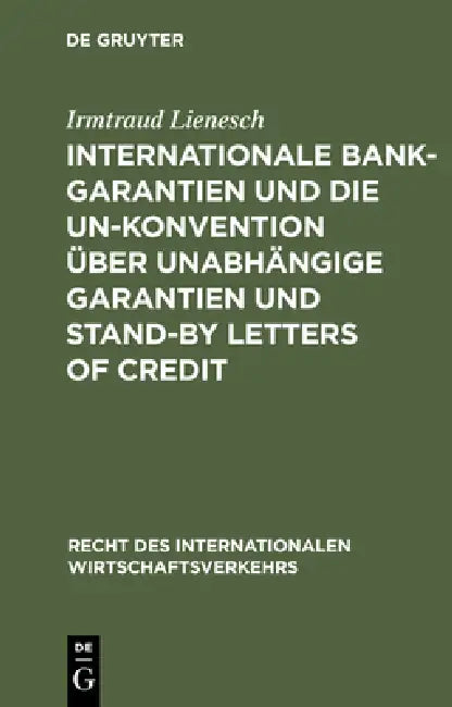 Internationale Bankgarantien Und Die Un-Konvention Über Unabhängige Garantien Und Stand-By Letters o (English, Irmtraud Lienesch)