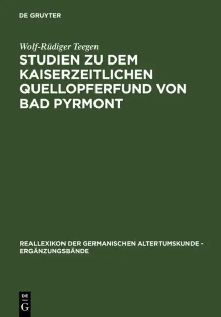 Studien zu dem kaiserzeitlichen Quellopferfund von Bad Pyrmont (English, Wolf-Rüdiger Teegen)