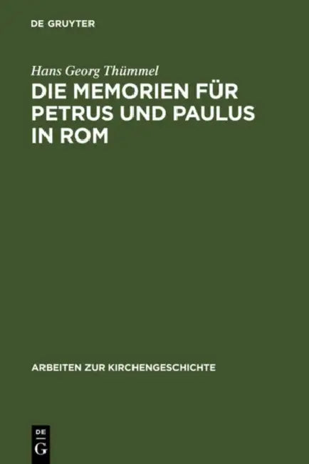 Die Memorien für Petrus und Paulus in Rom (English, Hans Georg Thümmel)