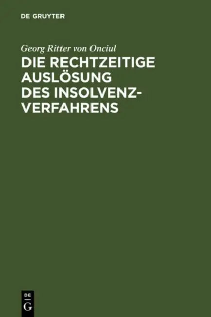 Die rechtzeitige Auslösung des Insolvenzverfahrens (English, Georg Ritter Von Onciul)