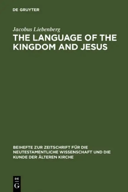 The Language of the Kingdom and Jesus (English, Jacobus Liebenberg)