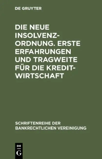 Die Neue Insolvenzordnung. Erste Erfahrungen Und Tragweite Für Die Kreditwirtschaft (English, de Gruyter)
