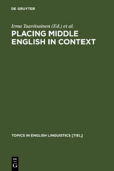 Placing Middle English in Context (English, Irma Taavitsainen | Terttu Nevalainen | Päivi Pahta)