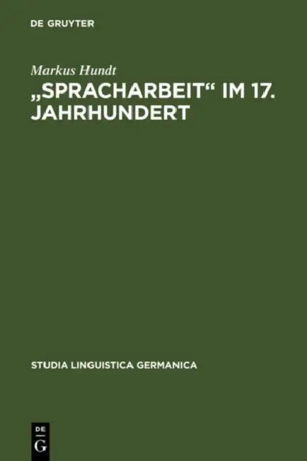 "Spracharbeit" im 17. Jahrhundert (English, Markus Hundt)