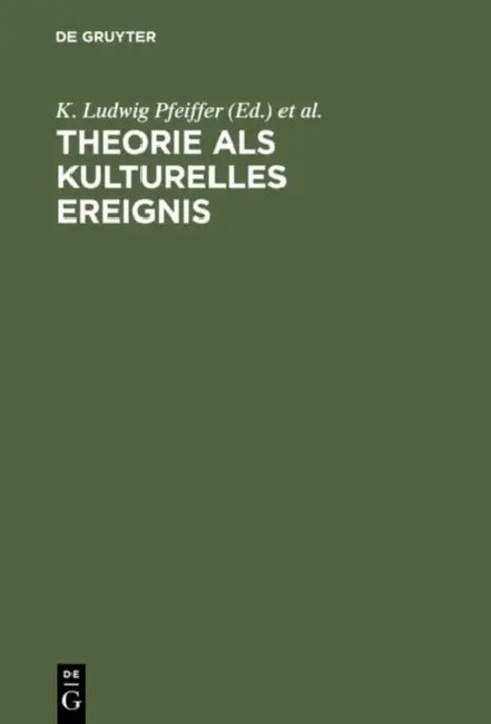Theorie als kulturelles Ereignis (English, K. Ludwig Pfeiffer | Ralph Kray | Klaus Städtke)