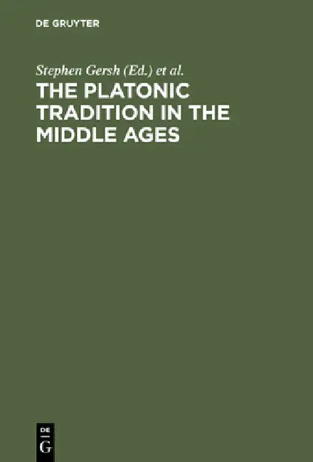 The Platonic Tradition in the Middle Ages (English, Stephen Gersh | Maarten J. F. M. Hoenen | Pieter Th Van Wingerden)