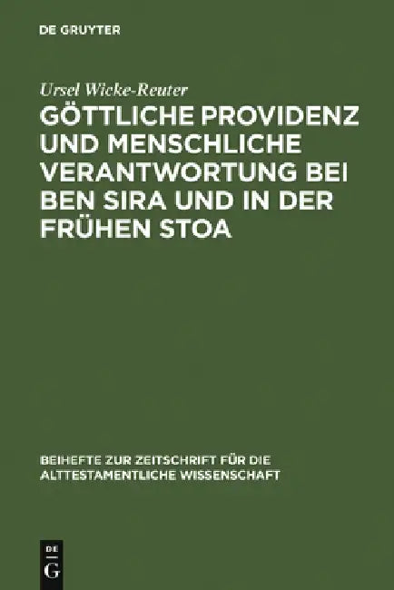 Göttliche Providenz Und Menschliche Verantwortung Bei Ben Sira Und in Der Frühen Stoa (English, Ursel Wicke-Reuter)