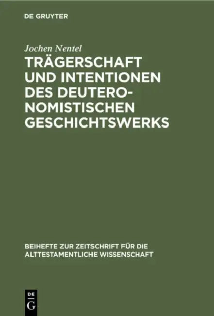 Trägerschaft Und Intentionen Des Deuteronomistischen Geschichtswerks (English, Jochen Nentel)