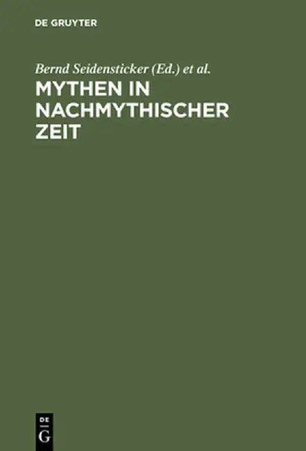 Mythen in Nachmythischer Zeit (English, Bernd Seidensticker)