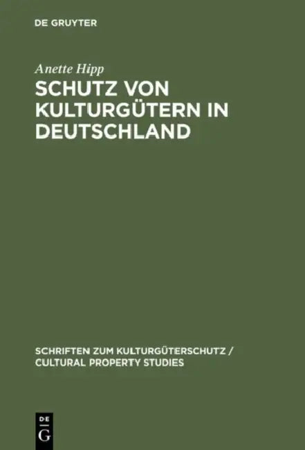 Schutz Von Kulturgütern in Deutschland (English, Anette Hipp)