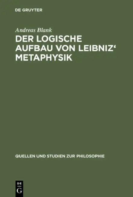 Der logische Aufbau von Leibniz' Metaphysik (English, Andreas Blank)