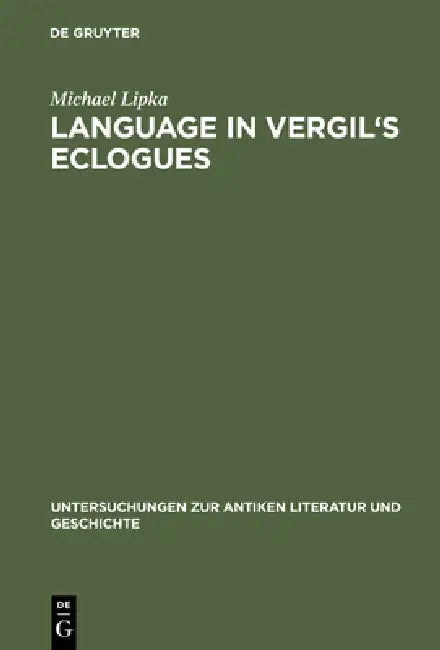 Language in Vergil's Eclogues (English, Michael Lipka)