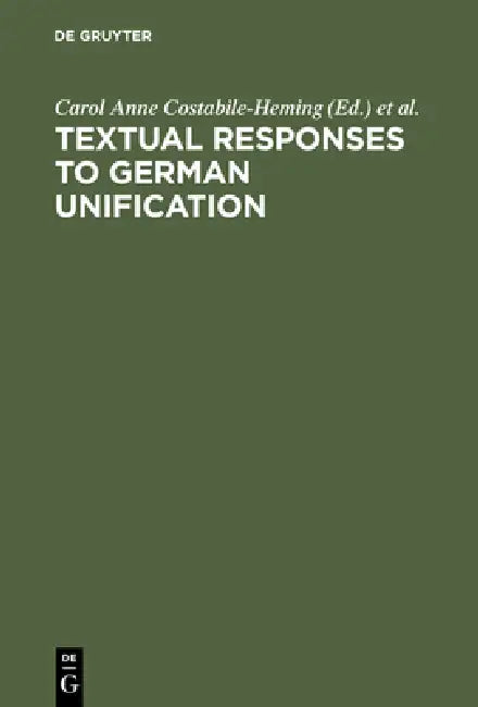 Textual Responses to German Unification (English, Carol Anne Costabile-Heming | Rachel J. Halverson | Kristie a. Foell)