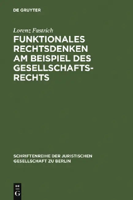 Funktionales Rechtsdenken am Beispiel des Gesellschaftsrechts (English, Lorenz Fastrich)