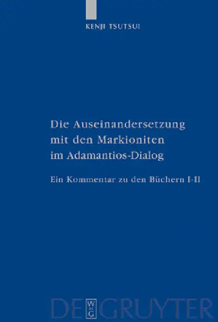 Die Auseinandersetzung mit den Markioniten im Adamantios-Dialog (English, Kenji Tsutsui)