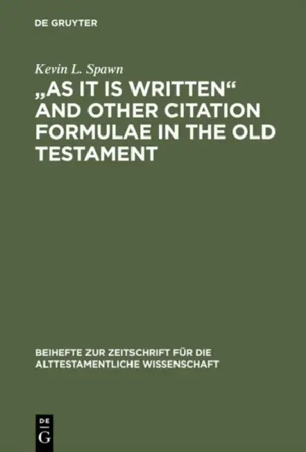 As It Is Written and Other Citation Formulae in the Old Testament (English, Kevin L. Spawn)
