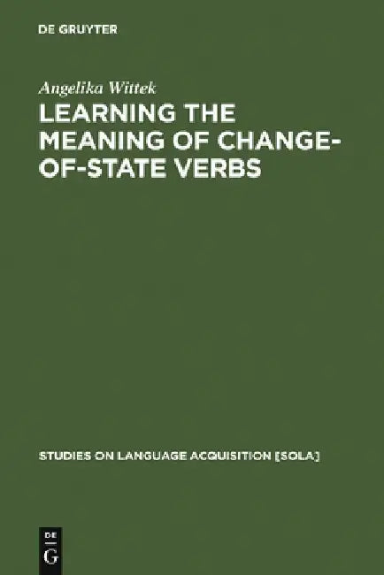 Learning the meaning of change-of-state verbs (English, Angelika Wittek)