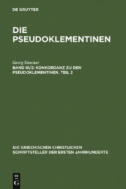 Konkordanz Zu Den Pseudoklementinen, Teil 2 (English, Georg Strecker)