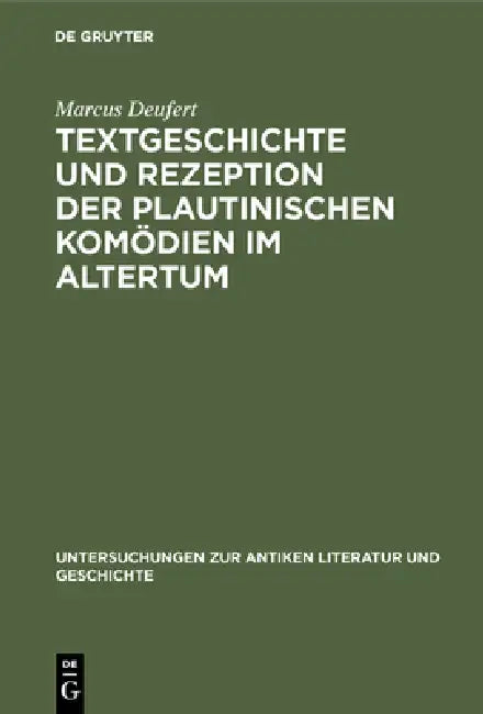 Textgeschichte Und Rezeption Der Plautinischen Komödien Im Altertum (English, Marcus Deufert)