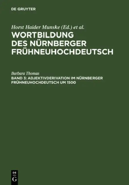 Adjektivderivation im Nürnberger Frühneuhochdeutsch um 1500 (English, Barbara Thomas)