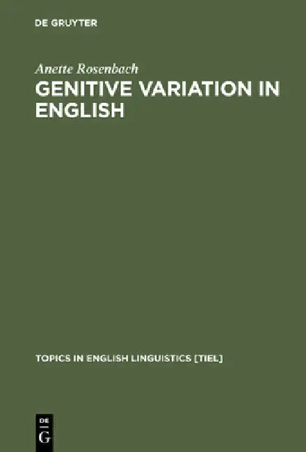 Genitive Variation in English (English, Anette Rosenbach)