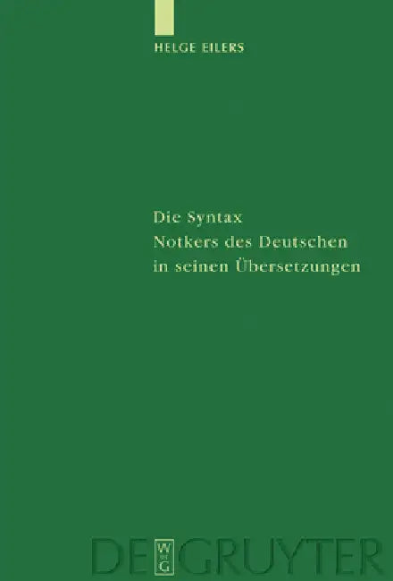 Die Syntax Notkers des Deutschen in seinen Übersetzungen (English, Helge Eilers)