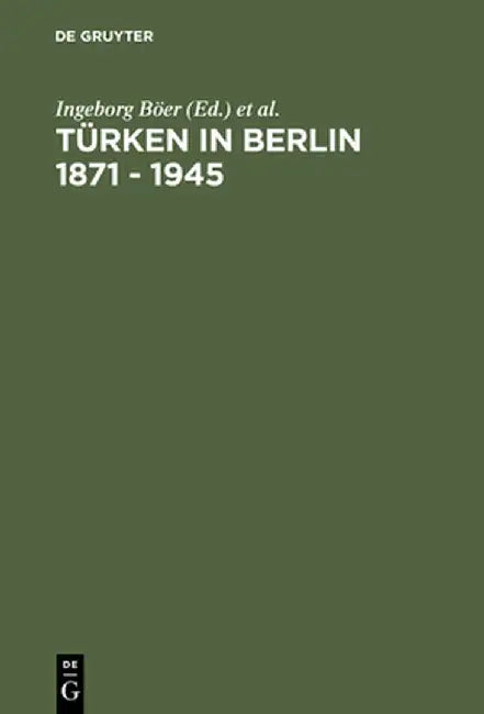 Turken in Berlin 1871 - 1945 (English, Ingeborg Boer)