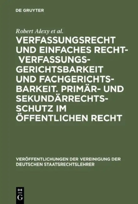 Verfassungsrecht Und Einfaches Recht - Verfassungsgerichtsbarkeit Und Fachgerichtsbarkeit. Primär- U (English, Robert Alexy | Philip Kunig | Werner He