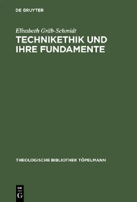 Technikethik und ihre Fundamente (English, Elisabeth Gräb-Schmidt)