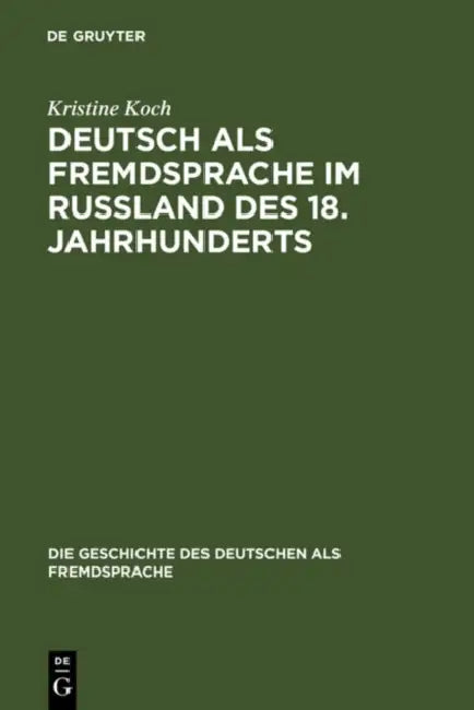 Deutsch als Fremdsprache im Rußland des 18. Jahrhunderts (English, Kristine Koch)