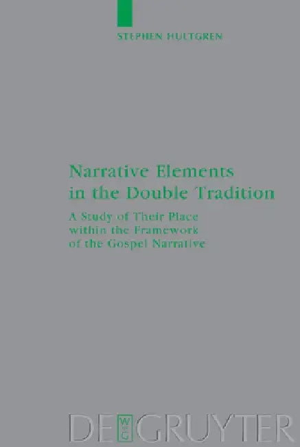 Narrative Elements in the Double Tradition (English, Stephen Hultgren)