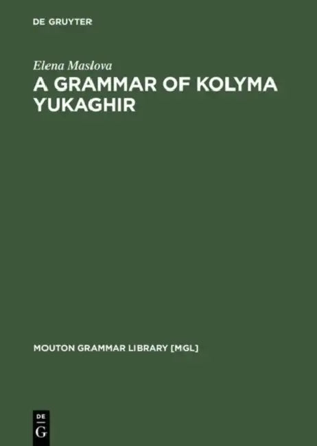 A Grammar of Kolyma Yukaghir (English, Elena Maslova)