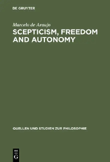 Scepticism, Freedom and Autonomy (English, Marcelo De Araujo)