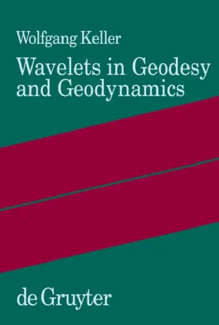 Wavelets in Geodesy and Geodynamics (English, Wolfgang Keller)