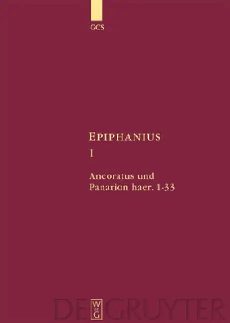 Ancoratus Und Panarion Haer. 1-33 (English, Christian-Friedrich Collatz)