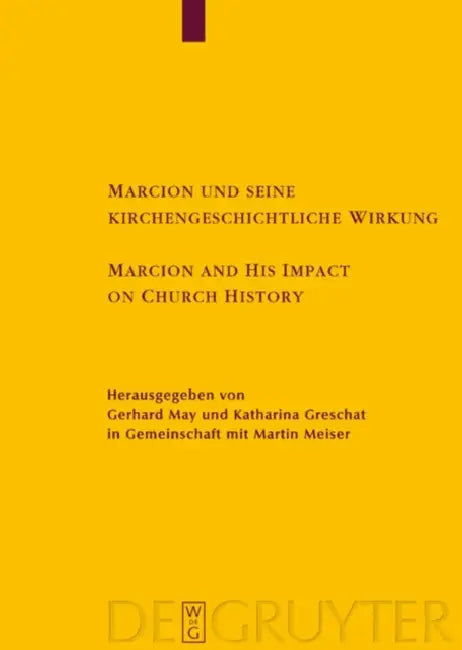 Marcion und seine kirchengeschichtliche Wirkung / Marcion and His Impact on Church History (English, Gerhard May | Katharina Greschat | Martin Meiser)