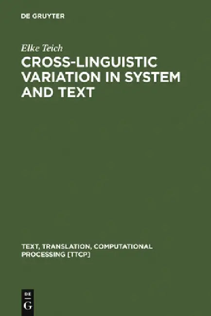 Cross-Linguistic Variation in System and Text (English, Elke Teich)