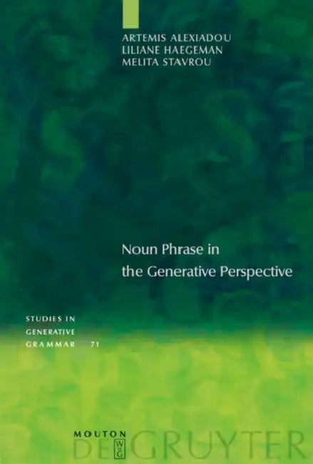 Noun Phrase in the Generative Perspective (English, Artemis Alexiadou | Liliane Haegeman | Melita Stavrou)