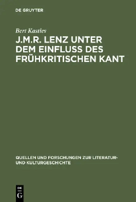 J.M.R. Lenz unter dem Einfluß des frühkritischen Kant (English, Bert Kasties)