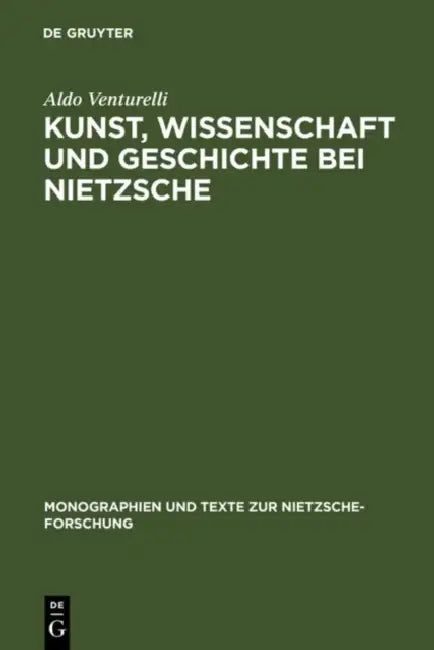 Kunst, Wissenschaft und Geschichte bei Nietzsche (English, Aldo Venturelli | Silke Richter | Leonie Schröder)