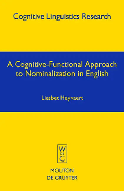 A Cognitive-Functional Approach to Nominalization in English (English, Liesbet Heyvaert)