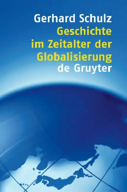 Geschichte im Zeitalter der Globalisierung (English, Gerhard Schulz)