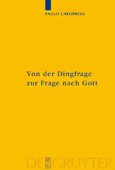 Von Der Dingfrage Zur Frage Nach Gott (English, Paolo Caropreso)