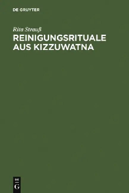 Reinigungsrituale aus Kizzuwatna (English, Rita Strauß)