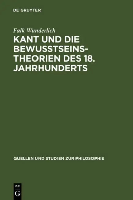 Kant Und Die Bewußtseinstheorien Des 18. Jahrhunderts (English, Falk Wunderlich)