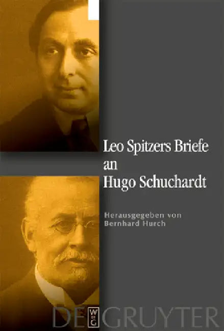 Leo Spitzers Briefe an Hugo Schuchardt = Leo Spitzers Briefe an Hugo Schuchardt (English, Leo Spitzer | Bernhard Hurch | Bernhard Hurch)