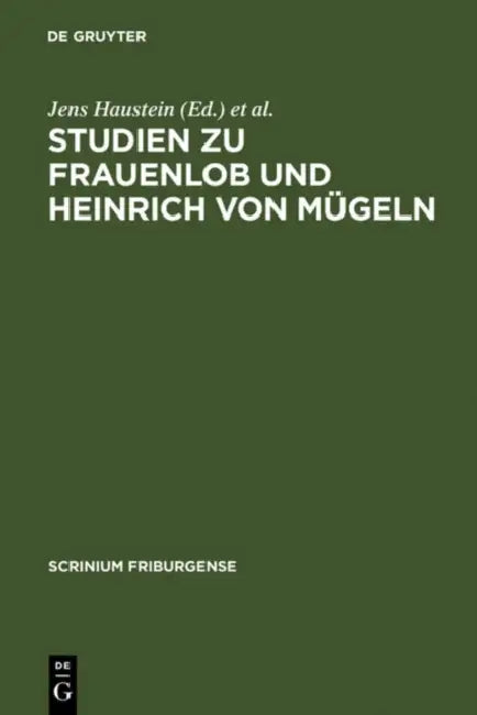 Studien Zu Frauenlob Und Heinrich Von Mügeln (English, Jens Haustein | Ralf-Henning Steinmetz)